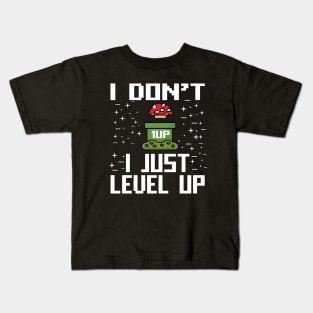 I don't I just Level Up Gift Gaming Lovers Gift Kids T-Shirt